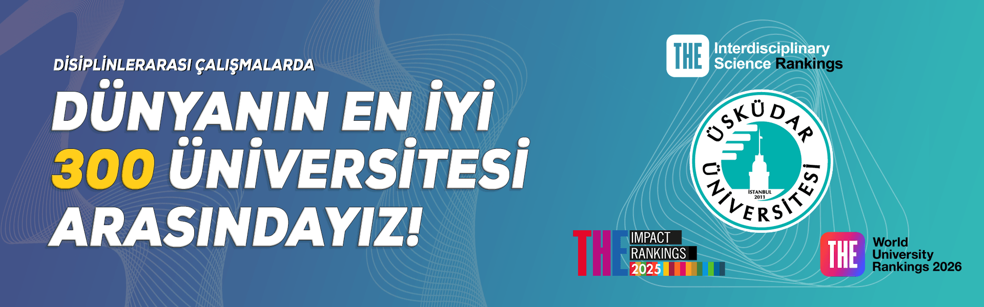 Üsküdar Üniversitesi Dünyanın En İyi 300 Üniversitesi Arasında Üsküdar Üniversitesi Dünyanın En İyi 300 Üniversitesi Arasında